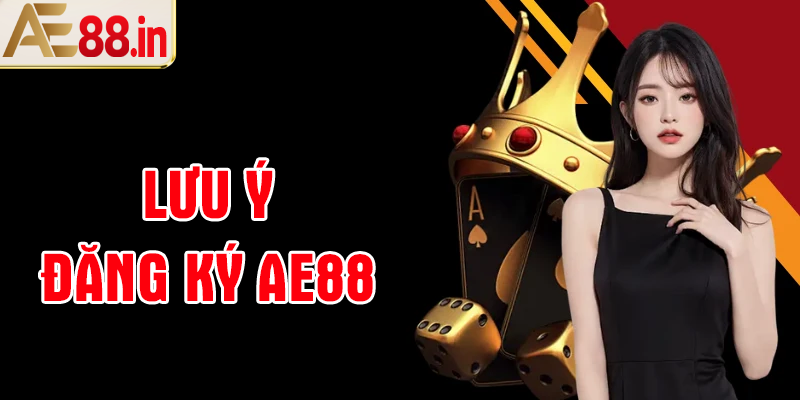 Các lưu ý quan trọng khi đăng ký AE88