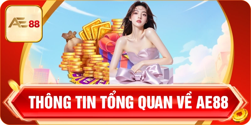 Giới thiệu thông tin tổng quan về nhà cái AE88 uy tín